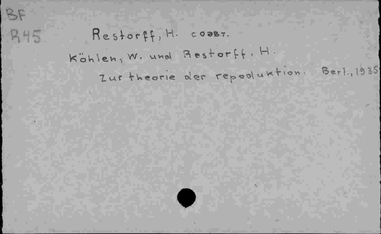 ﻿?>v
ЧЧ5
Reblor^i^’ соэв-.
КоИеи , W. «ио! ÄesUrH’4'
Zvir Weorie ol<ar re p <, o\ м * 1	' ^erl.J^S